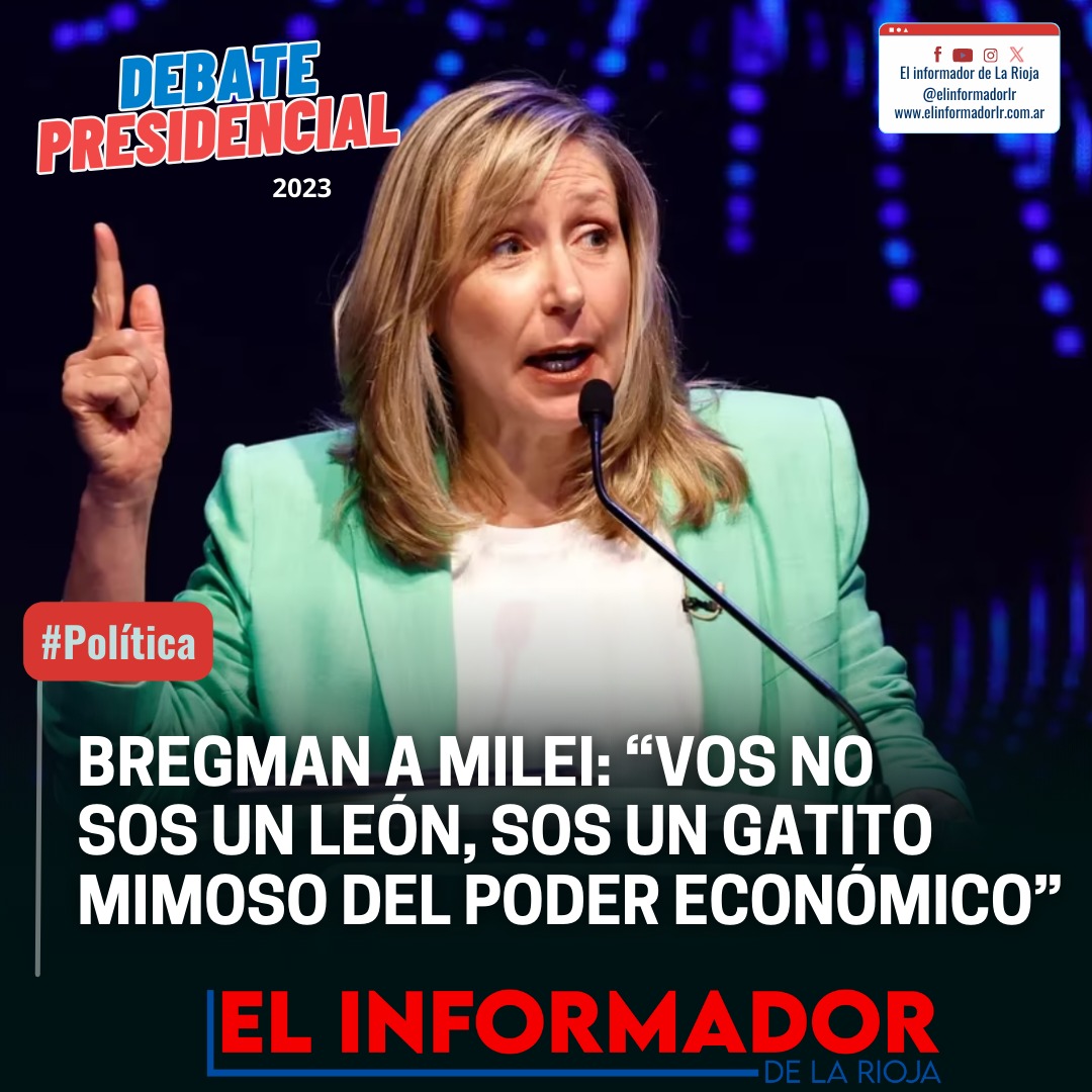 BREGMAN A MILEI: "VOS NO SOS UN LEÓN, SOS UN GATITO MIMOSO DEL PODER ...